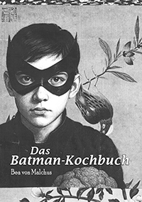 Bea von Malchus - Batman Kochbuch